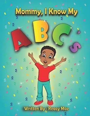 Mommy I Know My ABC's