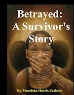 Betrayed: A Survivor's Story 