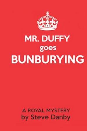Mr. Duffy goes Bunburying: A Royal Mystery