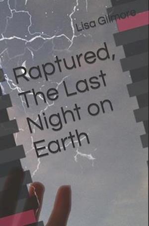 Raptured, The Last Night on Earth