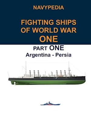 Navypedia. Fighting ships of World War One. Part One. Argentina - Persia.