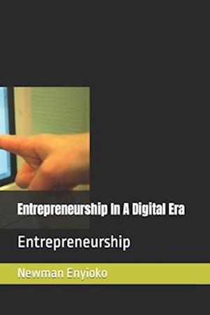 Entrepreneurship In A Digital Era: Entrepreneurship