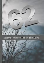 62 Scary Stories to Tell in The Dark: New Horror and Paranormal Stories For Adults 
