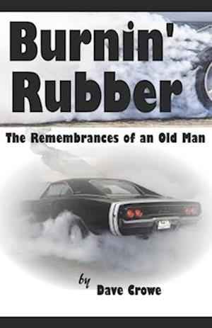 Burnin' Rubber: The Rememberances of an Old Man