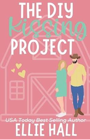The DIY Kissing Project: Feel good friendships, heartwarming, southern, small town romantic comedy