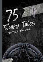 75 Scary Tales to Tell in The Dark: Paranormal Stories for Adults 