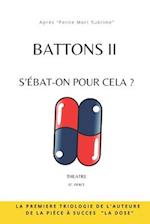 BATTONS II : S'ébat-on pour cela ? 