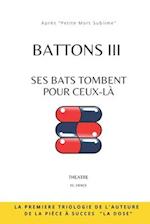 Battons III