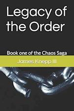 Legacy of the Order: Book one of the Chaos Saga 