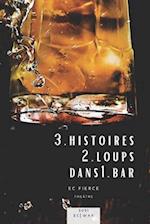 3histoires 2loups dans 1bar