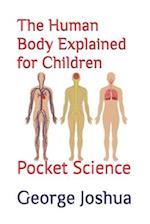 The Human Body Explained for Children: Pocket Science 