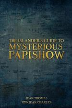 The Islander's Guide to Mysterious Papishow 
