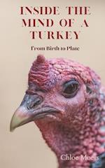 Inside the Mind of a Turkey: from Birth to Plate 