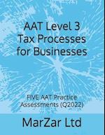 AAT Level 3 Tax Processes for Businesses : FIVE AAT Practice Assessments (Q2022) 