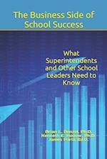 The Business Side of School Success: What Superintendents and Other School Leaders Need to Know 