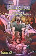 The Bizarchives #3: Weird Tales of Monsters, Magic and Machines 