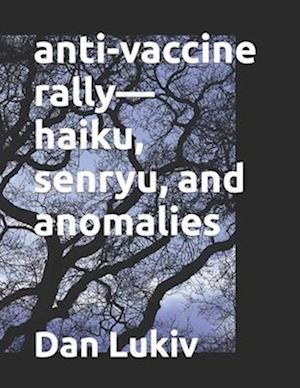 anti-vaccine rally-haiku, senryu, and anomalies