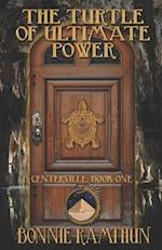 The Turtle of Ultimate Power: Book One of the Centerville Chronicles 