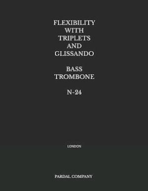 FLEXIBILITY WITH TRIPLETS AND GLISSANDO BASS TROMBONE N-24: LONDON