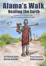 Alama's Walk : Healing the Earth 
