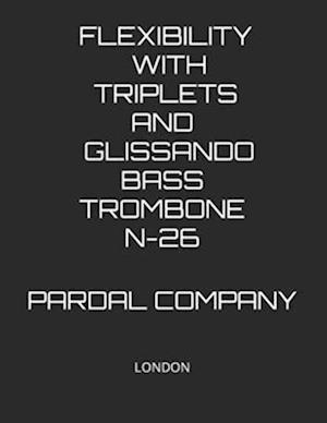 FLEXIBILITY WITH TRIPLETS AND GLISSANDO BASS TROMBONE N-26: LONDON