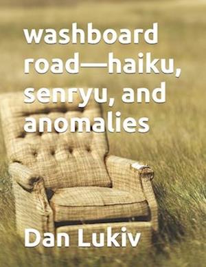 washboard road-haiku, senryu, and anomalies