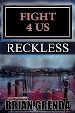 FIGHT 4 US: RECKLESS 