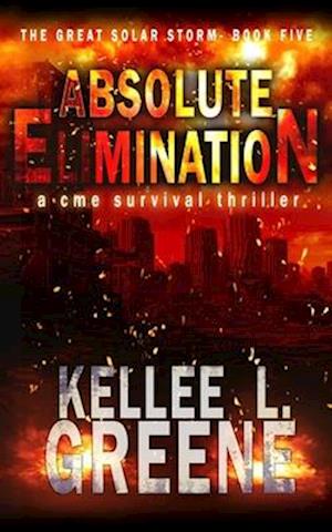 Absolute Elimination - A CME Survival Thriller