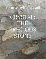 CRYSTAL: THE PRECIOUS STONE 