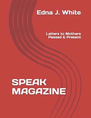 SPEAK MAGAZINE: Letters to Mothers Passed & Present