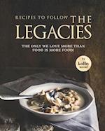 Recipes To Follow the Legacies: The Only We Love More Than Food Is More Food! 