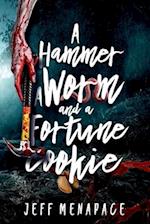 A Hammer, a Worm, and a Fortune Cookie: Three Tantalizing Tales of the Macabre 