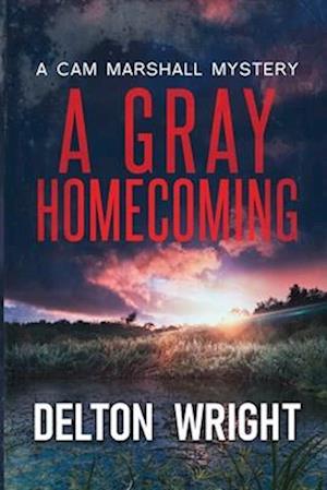 A Gray Homecoming : A Cam Marshall Mystery