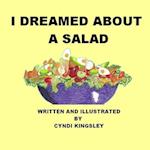 I DREAMED ABOUT A SALAD 