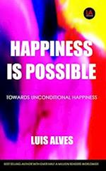 Happiness Is Possible: Towards Unconditional Happiness 