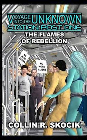 THE FLAMES OF REBELLION (Voyage Into the Unknown: Station Post One)