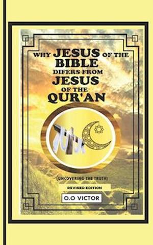 Why Jesus of the Bible Differs from Jesus of the Quran