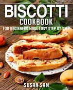 BISCOTTI COOKBOOK: BOOK 3, FOR BEGINNERS MADE EASY STEP BY STEP 
