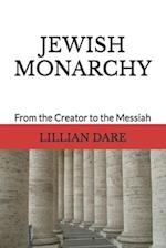 JEWISH MONARCHY: From the Creator to the Messiah 