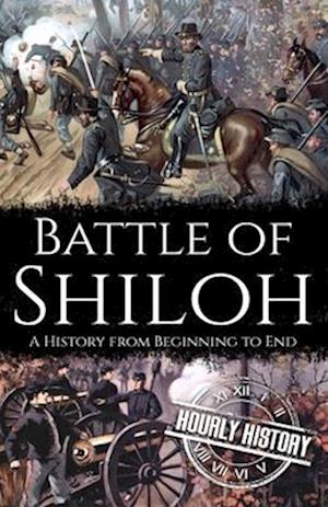 Battle of Shiloh: A History from Beginning to End