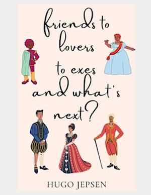 friends to lovers to exes and what's next?