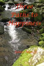 THREE PATHS TO HAPPINESS 