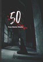 50 True Horror Stories: scary stories to tell in the dark treasury book Collection 