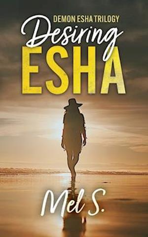 Desiring Esha: Demon Esha Trilogy