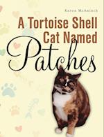 A Tortoise Shell Cat Named Patches 