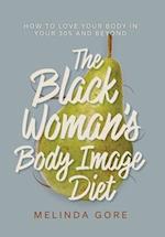 The Black Woman's Body Image Diet: How To Love Your Body in Your 30s and Beyond 