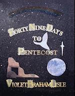 Forty-Nine Days to Pentecost 