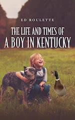 The Life and Times of a Boy in Kentucky 