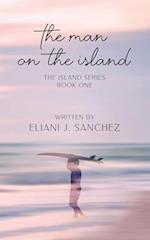 The Man on the Island: The Island Series : Book One