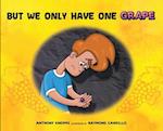 But We Only Have One Grape 